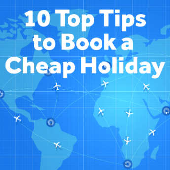 10 Top Tips to Book a Cheap Holiday